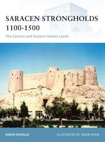 Saracen Strongholds 1100-1500: The Central and Eastern Islamic Lands (Fortress)