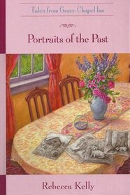 Portraits of the Past (Tales from Grace Chapel Inn, Bk 5)