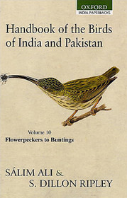 Handbook of the Birds of India and Pakistan: Flowerpeckers to Buntings v. 10: Together with Those of Nepal, Sikkim, Bhutan and Ceylon