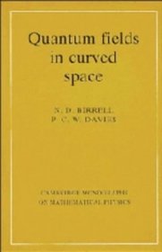 Quantum Fields in Curved Space (Cambridge Monographs on Mathematical Physics)