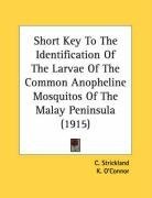 Short Key To The Identification Of The Larvae Of The Common Anopheline Mosquitos Of The Malay Peninsula (1915)