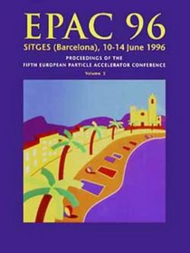 Fifth European Particle Accelerator Conference: Sitges (Barcelona), 10 to 14 June 1996 (Vol 2)