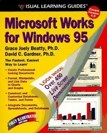 Microsoft Works for Windows 95: The Visual Learning Guide (Visual Learning Guides)