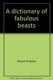 A dictionary of fabulous beasts