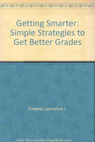 Getting Smarter: Simple Strategies to Get Better Grades