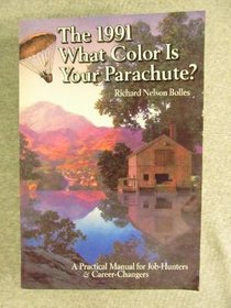 What Color Is Your Parachute? 1991: A Practical Manual for Job Hunters and Career Changers