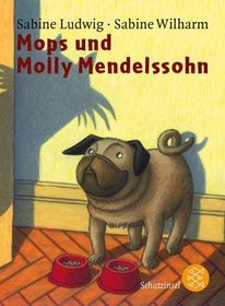 Mops und Molly Mendelssohn. ( Ab 8 J.).