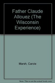 Father Claude Allouez (The Wisconsin Experience)