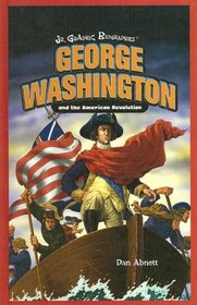 George Washington And the American Revolution (Jr. Graphic Biographies)