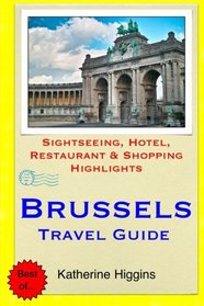 Brussels Travel Guide: Sightseeing, Hotel, Restaurant & Shopping Highlights