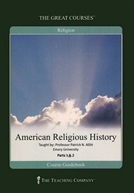 American Religious History, Part 1 & 2 (The Great Courses Religion)