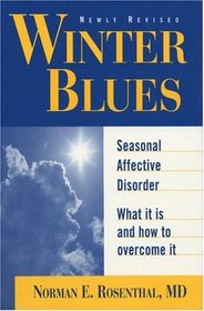 Winter Blues: Seasonal Affective Disorder: What It Is and How to Overcome It, Revised and Upda