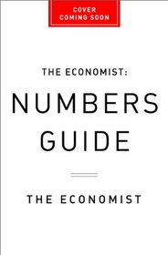 The Economist: Numbers Guide: The Essentials of Business Numeracy