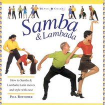 Samba & Lambada: How to Samba & Lambada: Latin Moves and Style with Ease (Dance Crazy Series)