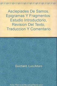 Asclepiades De Samos, Epigramas Y Fragmentos: Estudio Introductorio, Revision Del Texto, Traduccion Y Comentario (Sapheneia. Beitrage Zur Klassischen Philologie) (Spanish Edition)