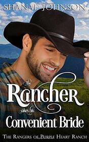 The Rancher takes his Convenient Bride: a Sweet Marriage of Convenience Western Romance (The Rangers of Purple Heart Ranch)