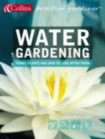 Water Gardening (Collins Practical Gardener)