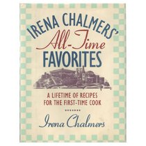 Irena Chalmers' All-Time Favorites: A Lifetime of Recipes for the First-Time Cook