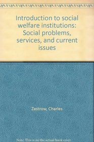 Introduction to social welfare institutions: Social problems, services, and current issues