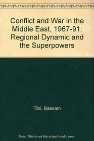 Conflict and War in the Middle East, 1967-91: Regional Dynamic and the Superpowers
