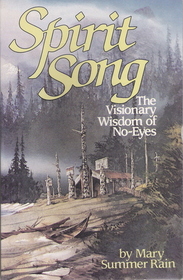 Spirit Song: The Visionary Wisdom of No-Eyes