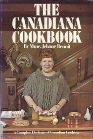 The Canadiana Cookbook: A Complete Heritage of Canadian Cooking