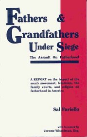 Fathers and Grandfathers Under Siege: The Assault on Fatherhood