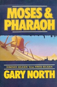Moses and Pharaoh Dominion Religion Vs Power Religion
