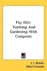 Pay Dirt: Farming And Gardening With Composts
