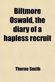 Biltmore Oswald, the diary of a hapless recruit