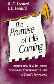 The Promise of His Coming: Interpreting New Testament Statements Concerning the Time of Christ's Appearance