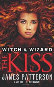 The Kiss (Witch & Wizard, Bk 4)
