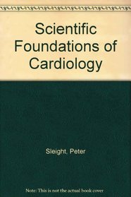 Scientific Foundations of Cardiology