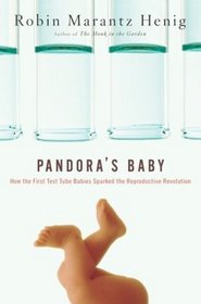 Pandora's Baby : How the First Test Tube Babies Sparked the Reproductive Revolution