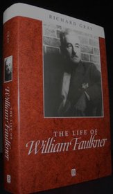 The Life of William Faulkner: A Critical Biography (Blackwell Critical Biography)