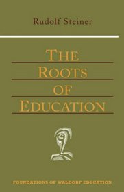 The Roots of Education (Foundations of Waldorf Education, 19)