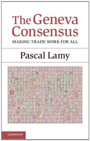 The Geneva Consensus: Making Trade Work for All