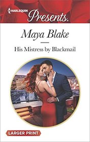 His Mistress by Blackmail (Harlequin Presents, No 3602) (Larger Print)