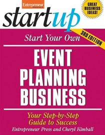 Start Your Own Event Planning Business 3/E: Your Step-by-Step Guide to Success