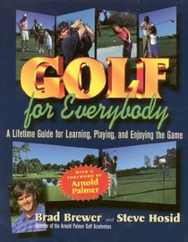 Golf for Everybody: A Lifetime Guide for Learning, Playing, and Enjoying the Game