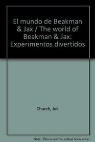 El mundo de Beakman & Jax: Experimentos divertidos