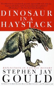 Dinosaur in a Haystack : Reflections in Natural History