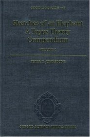 Sketches of an Elephant: A Topos Theory Compendiumm vol. 1 (Oxford Logic Guides, 43)