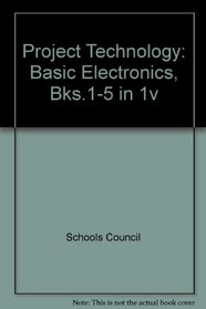 Project Technology: Basic Electronics, Bks.1-5 in 1v