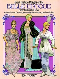 Great Fashion Designs of the Belle Epoque Paper Dolls in Full Color