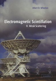 Electromagnetic Scintillation: Volume 2, Weak Scattering (v. 2)