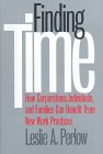 Finding Time: How Corporations, Individuals, and Families Can Benefit from New Work Practices (Collection on technology and work)