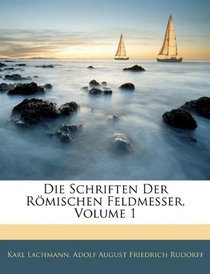 Die Schriften Der Rmischen Feldmesser, Volume 1 (German Edition)