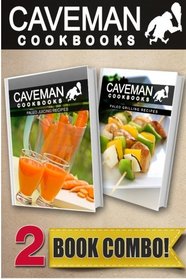 Paleo Juicing Recipes and Paleo Grilling Recipes: 2 Book Combo (Caveman Cookbooks)