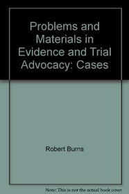 Problems and Materials in Evidence and Trial Advocacy: Cases